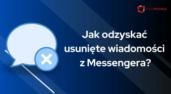 Dymek czatu z ikoną krzyżyka i tekstem "Jak odzyskać usunięte wiadomości z Messengera?".