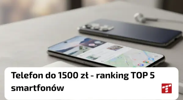 Jaki telefon do 1500 zł? Ranking TOP 5 smartfonów, dwa nowoczesne telefony i słuchawki na stole.