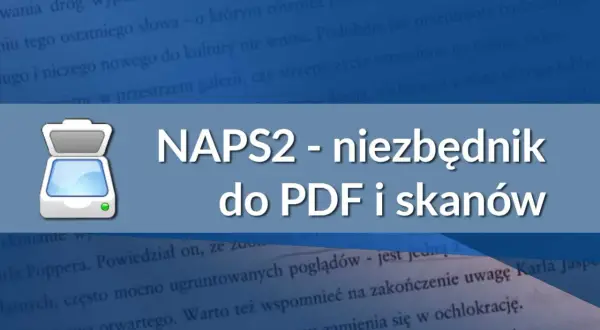 Ikona skanera obok napisu "NAPS2 - niezbędnik do PDF i skanów". Dokument cyfrowy.