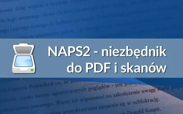 Ikona skanera obok napisu "NAPS2 - niezbędnik do PDF i skanów". Dokument cyfrowy.