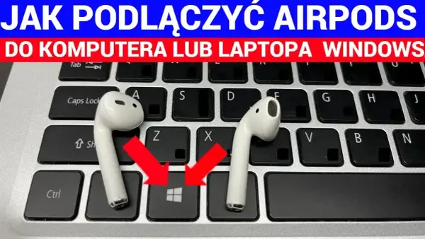 Jak podłączyć AirPods do Windows - Proste kroki, aby uniknąć problemów